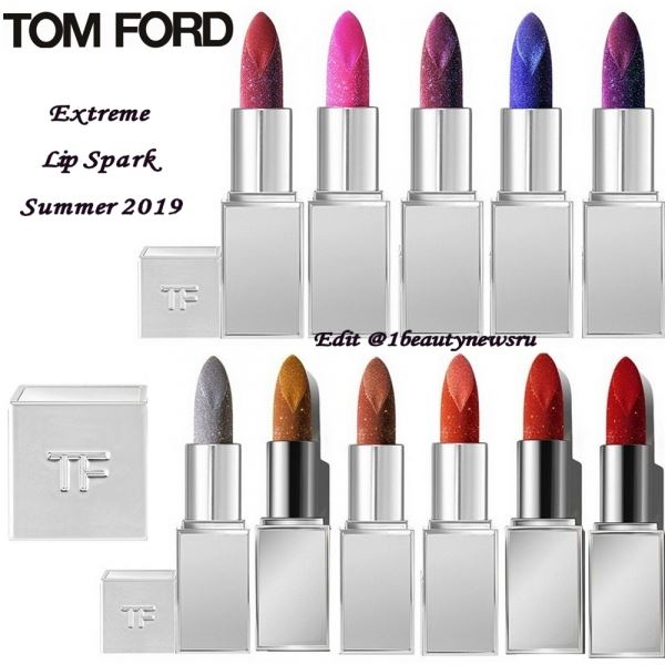 Новая линия губных помад Tom Ford Extreme Lip Spark Summer 2019 (уже в продаже): полная информация